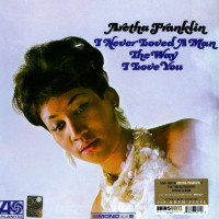 Aretha Franklin - I Never Loved A Man The Way I Love You (Europe 04 Sep 2013)