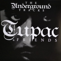 Вінілова платівка  2Pac - Tupac & Friends - The Underground Tracks (Vinyl, LP, Compilation)