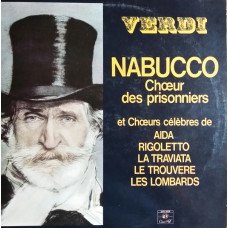 Giuseppe Verdi - Nabucco, Chœur Des Prisonniers Et  Chœurs Célèbres De :  Aida - Rigoletto - La Traviata - Le Trouvère - Les Lombards (Europe)